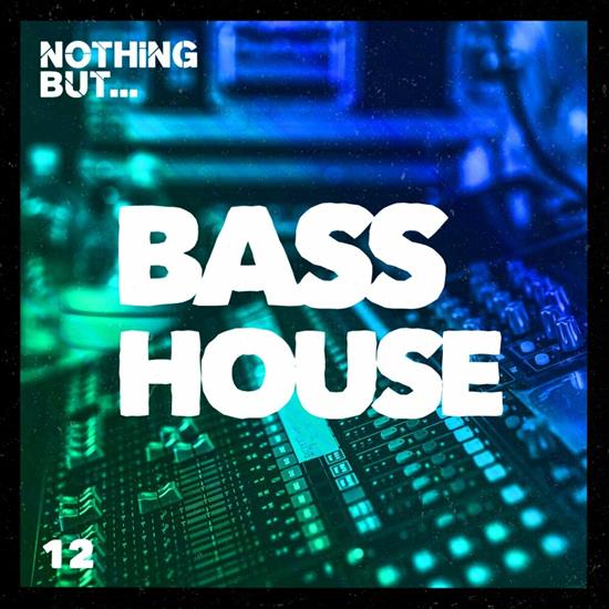 Nothing But... Bass House, Vol. 12 - cover.jpg
